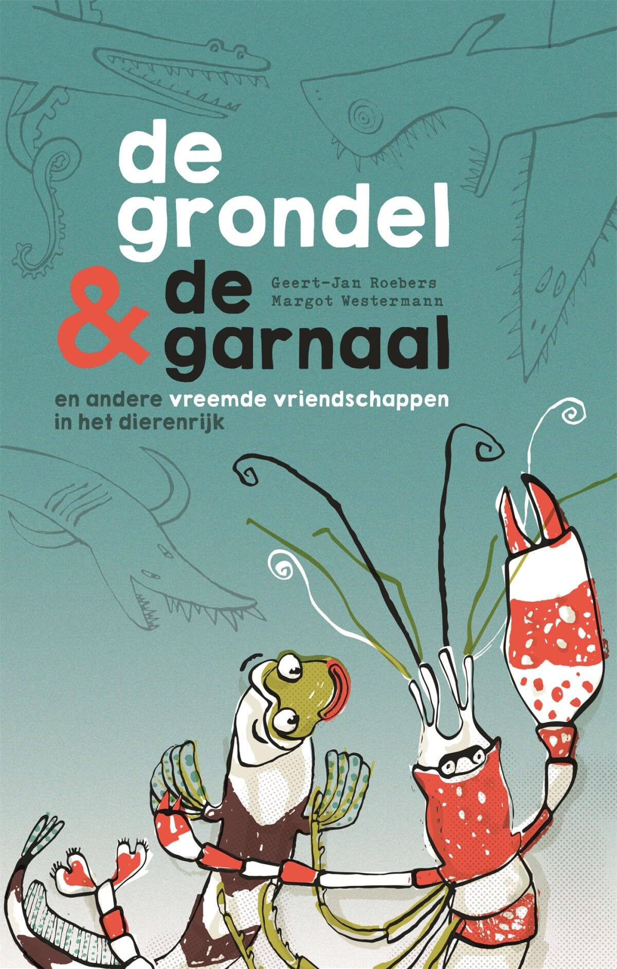 De grondel & de garnaal en andere vreemde vriendschappen in het dierenrijk: en andere vreemde vriendschappen uit het dierenrijk book