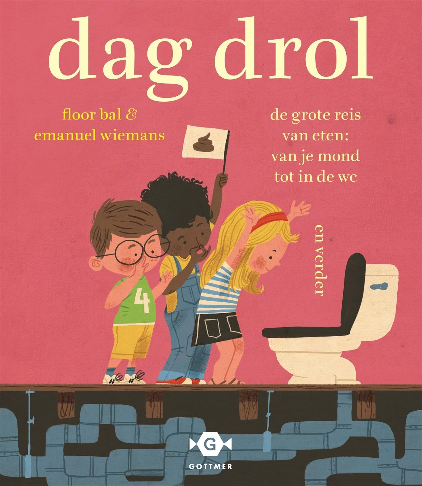 Dag drol: de grote reis van eten: van je mond tot in de wc en verder book