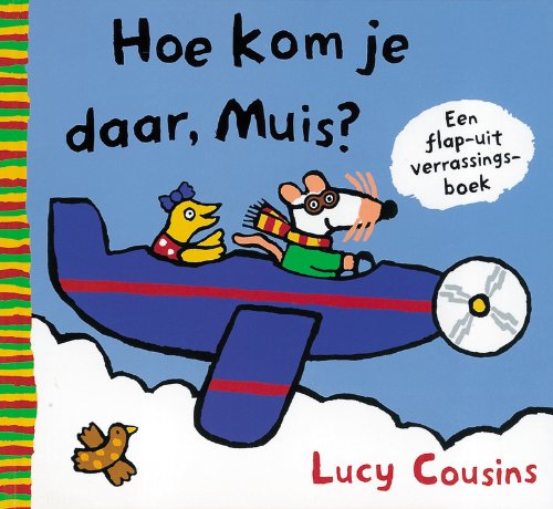 Hoe kom je daar, Muis ?: een flap-uit verrassingsboek book