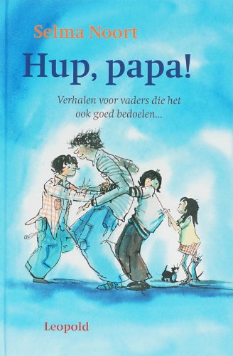 Hup, papa!: verhalen voor vaders die het ook goed bedoelen... book