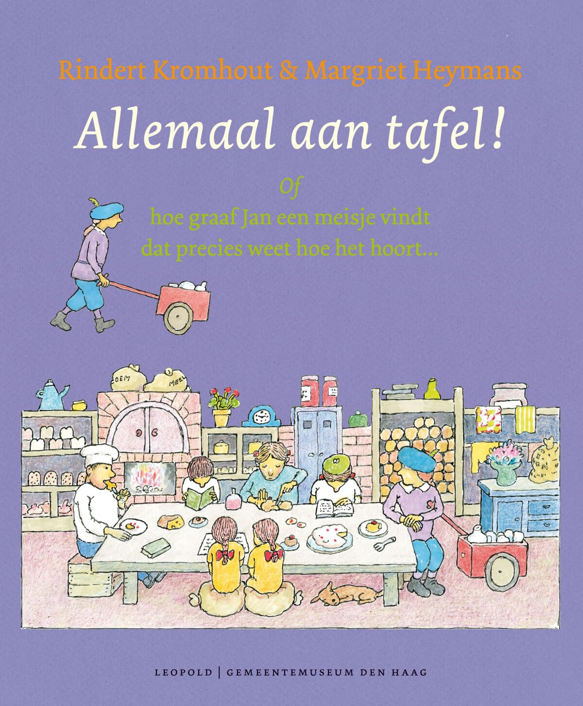 Allemaal aan tafel!, of hoe graaf Jan een meisje vindt dat precies weet hoe het hoort ...: of hoe graaf Jan een meisje vindt dat precies weet hoe het hoort book