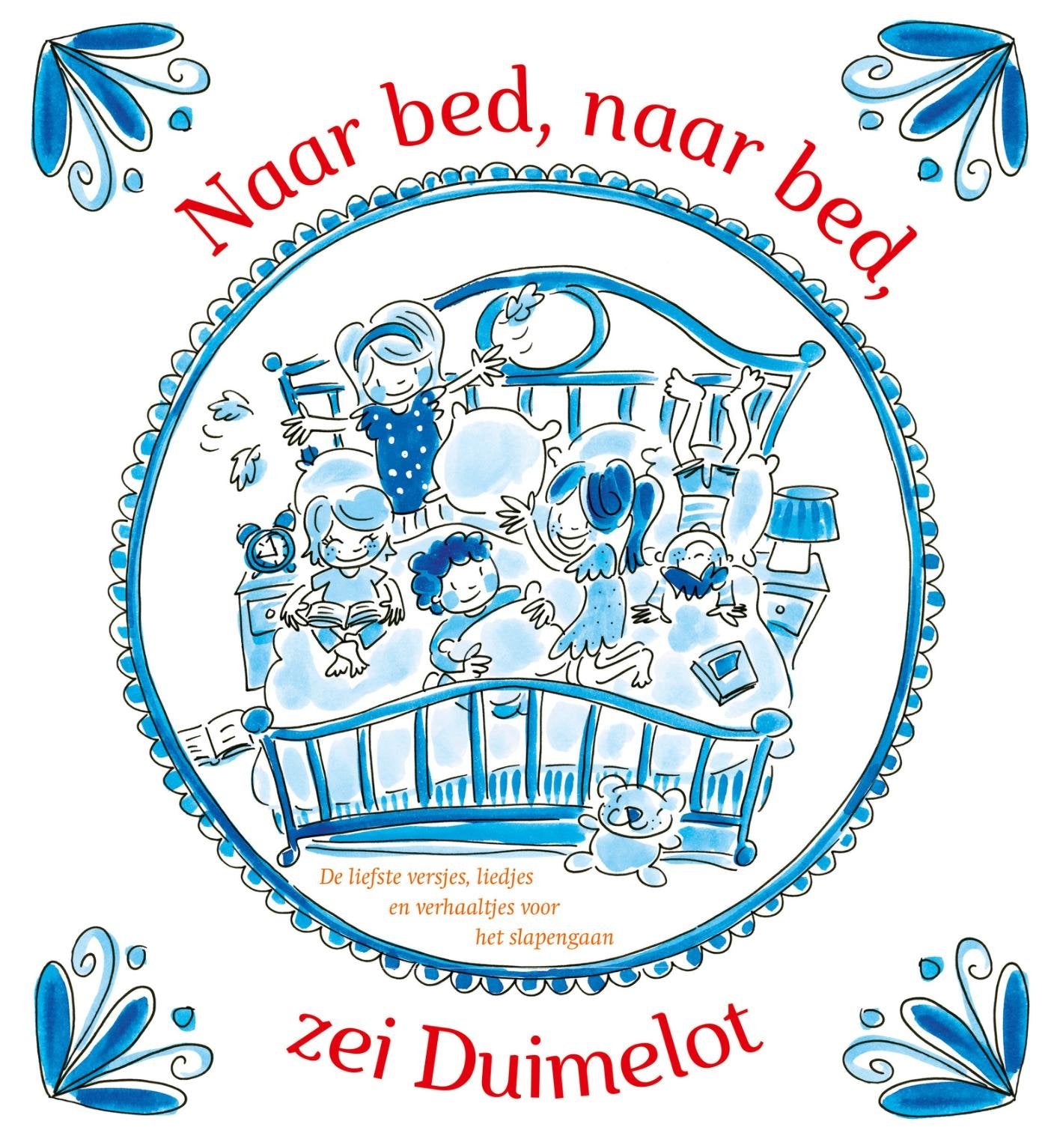 Naar bed, naar bed, zei Duimelot: de liefste liedjes, versjes en verhalen voor het slapengaan book