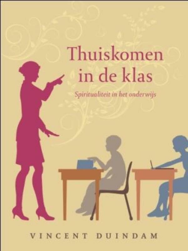 Thuiskomen in de klas: spiritualiteit in het onderwijs book