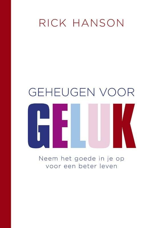 Geheugen voor geluk: neem het goede in je op voor een beter leven book