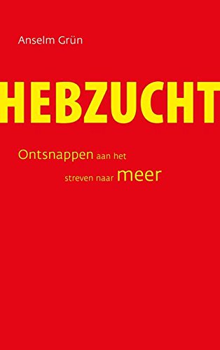 Over hebzucht en begeerte: ontsnappen aan het streven naar meer book
