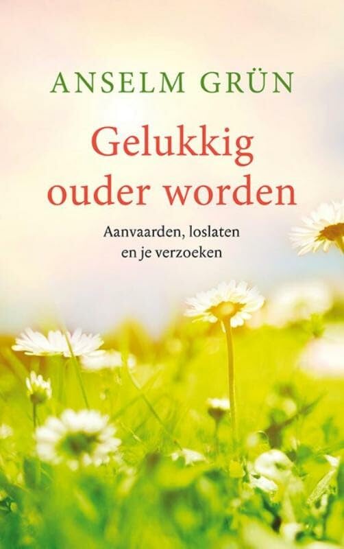 Gelukkig ouder worden: aanvaarden, loslaten en je verzoenen book