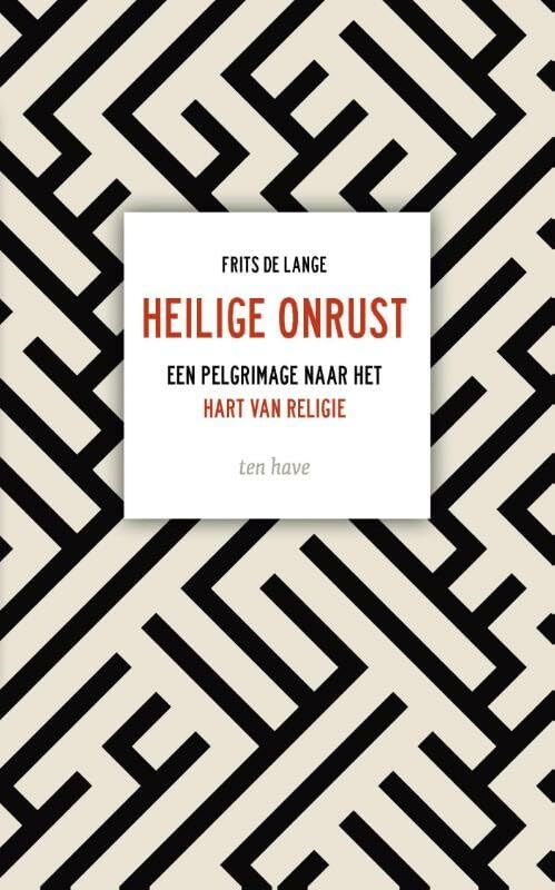 Heilige onrust: een pelgrimage naar het hart van religie Philosophy
