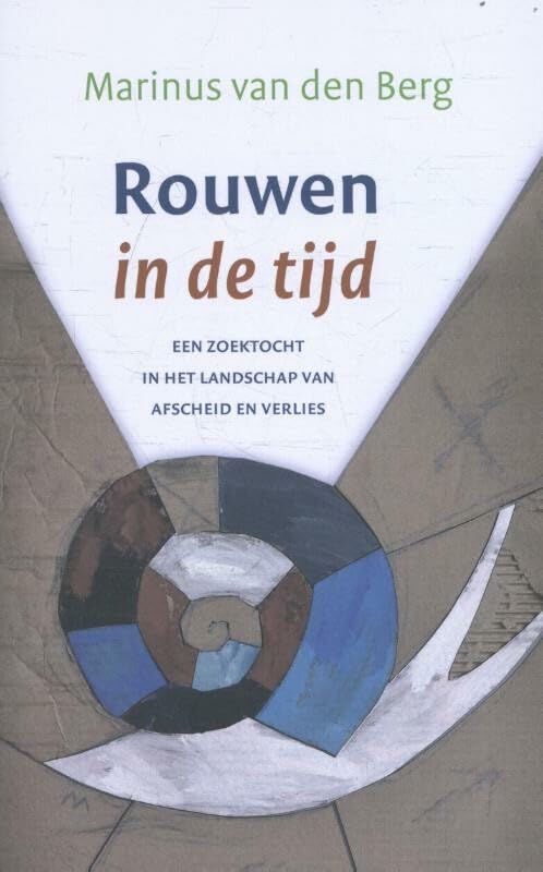 Rouwen in de tijd: een zoektocht in het landschap van afscheid en verlies Social Sciences