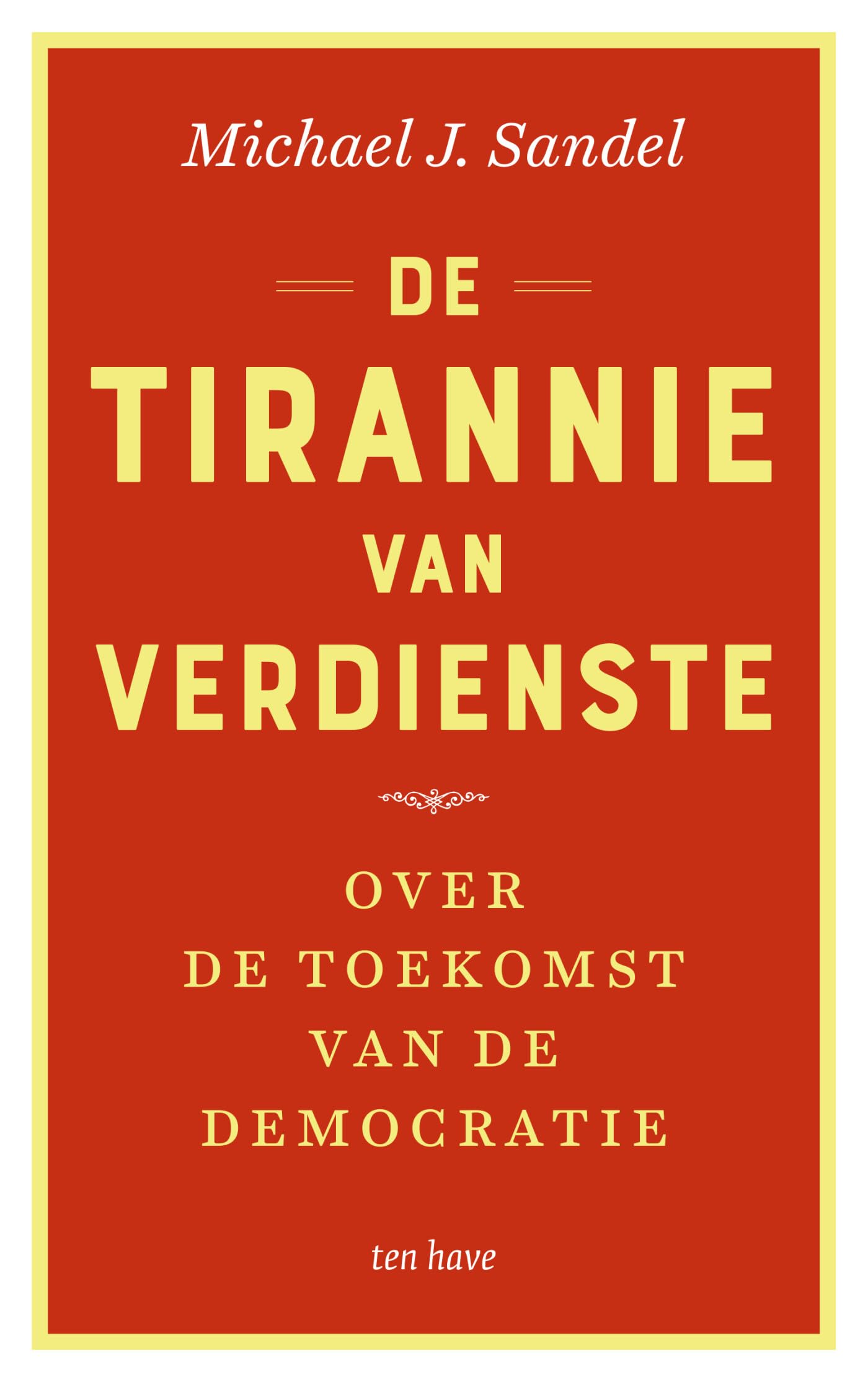 De tirannie van verdienste: over de toekomst van de democratie Philosophy