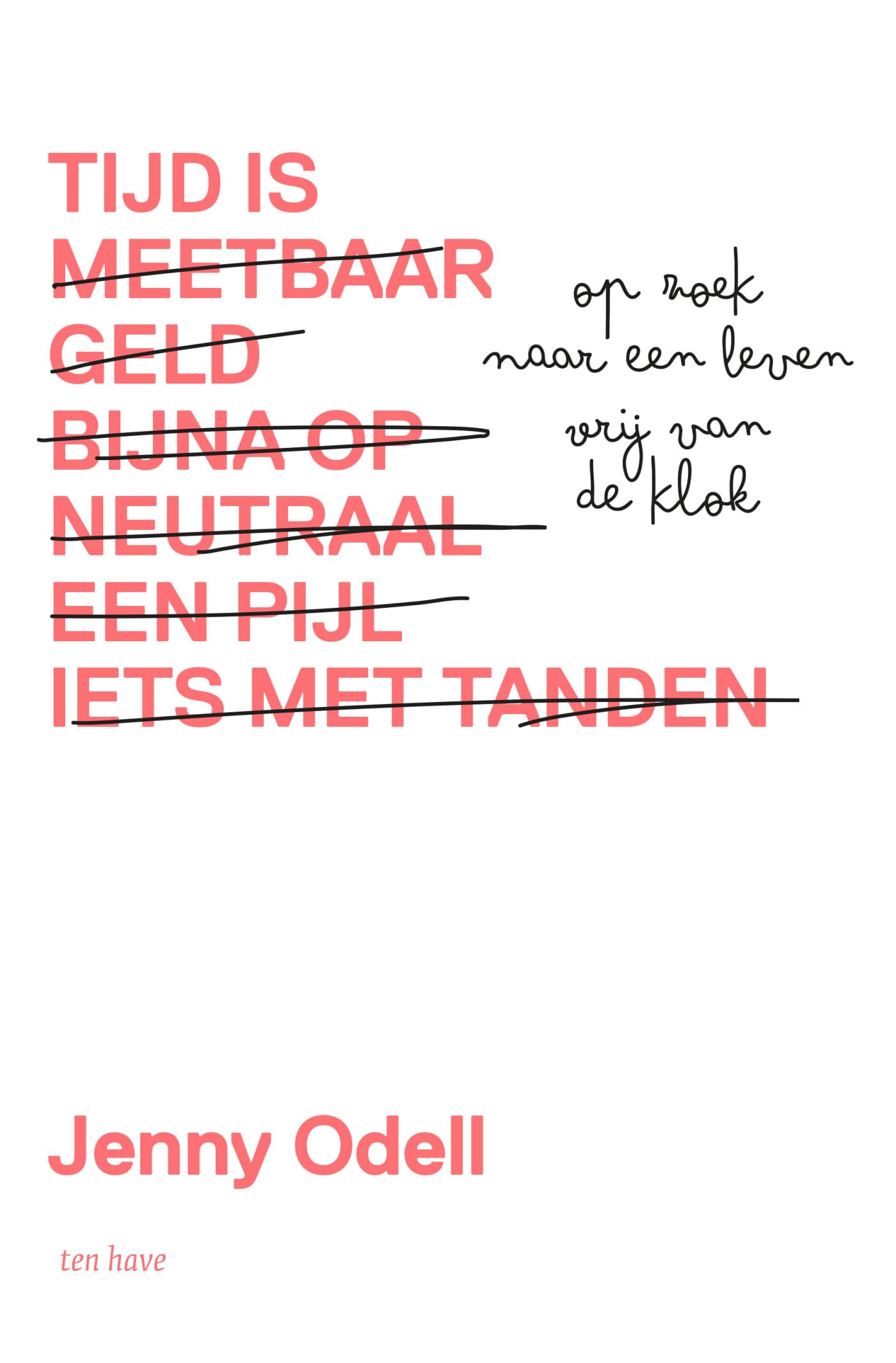 Tijd is: op zoek naar een leven vrij van de klok book