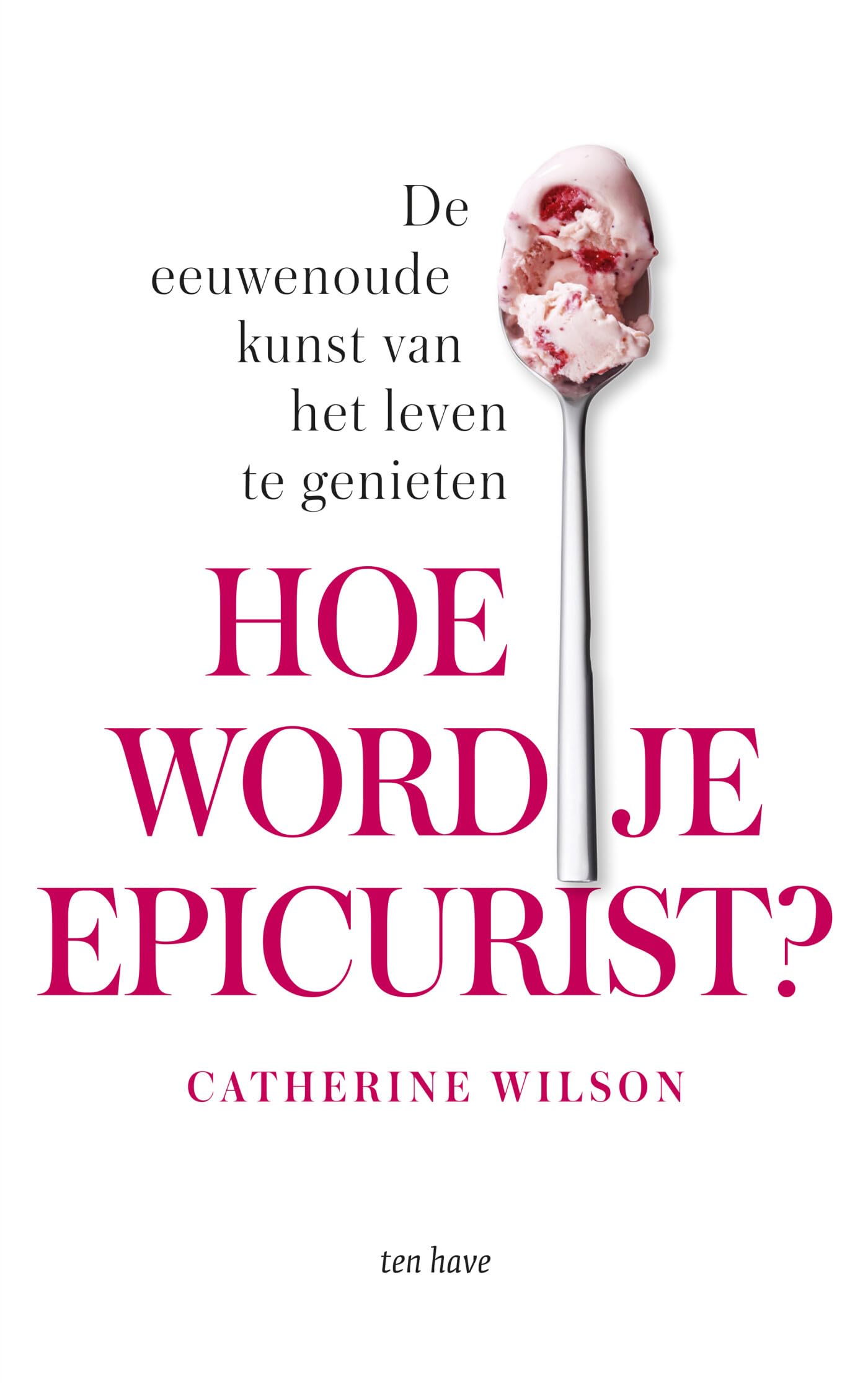Hoe word je epicurist?: de eeuwenoude kunst van het leven te genieten book