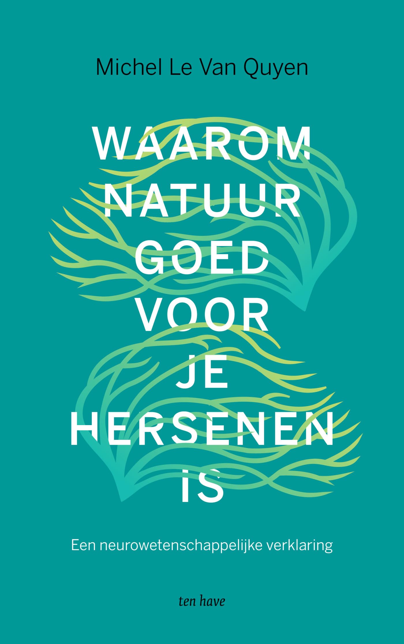 Waarom natuur goed voor je hersenen is: een neurowetenschappelijke verklaring book