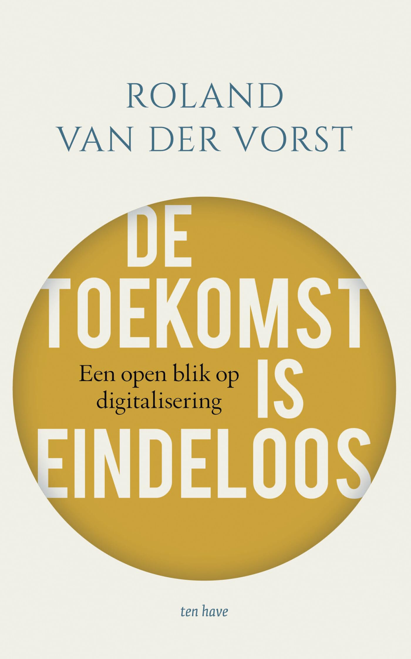 De toekomst is eindeloos: een open blik op digitalisering book