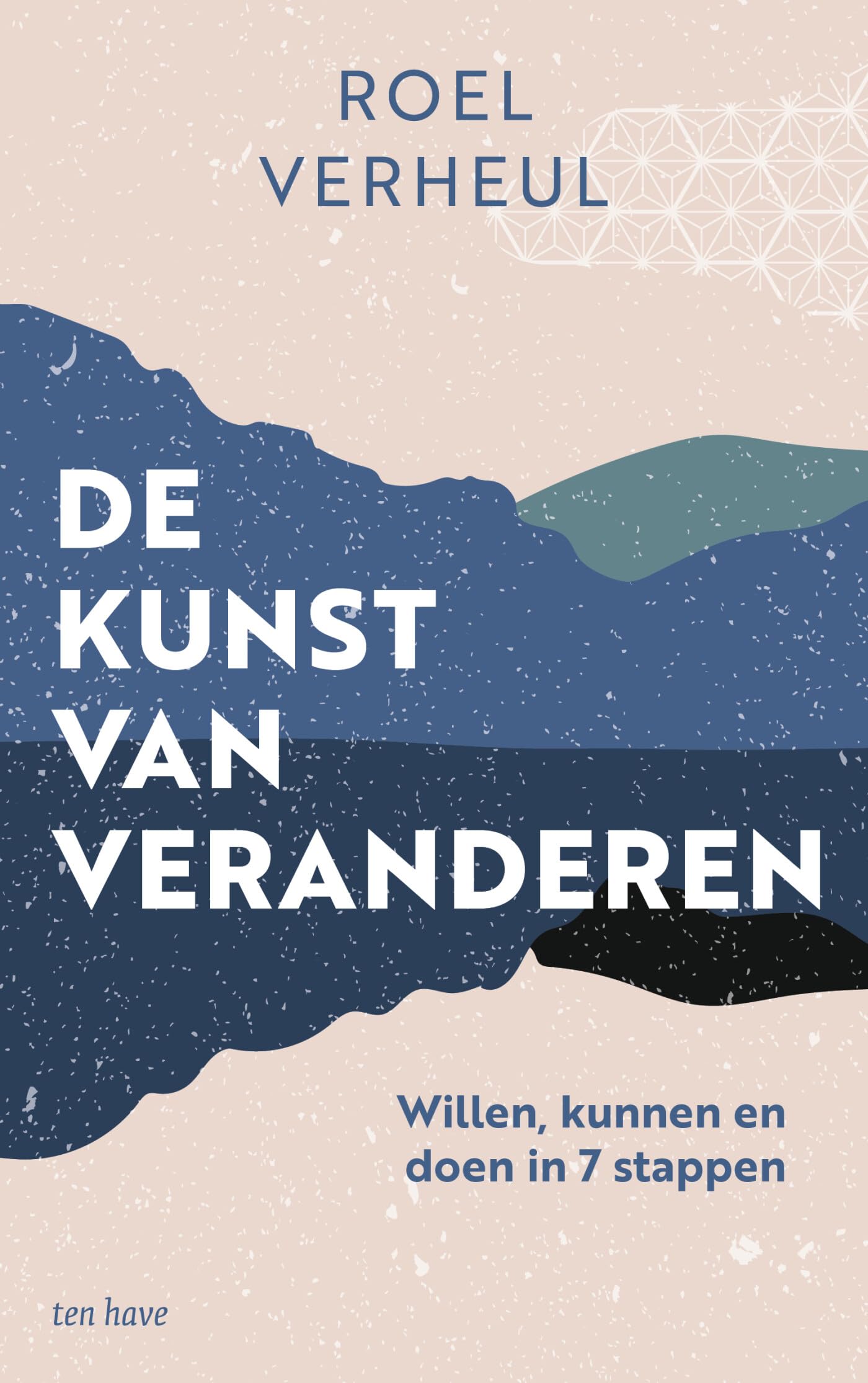 De kunst van veranderen: willen, kunnen en doen in 7 stappen Business, Finance & Career