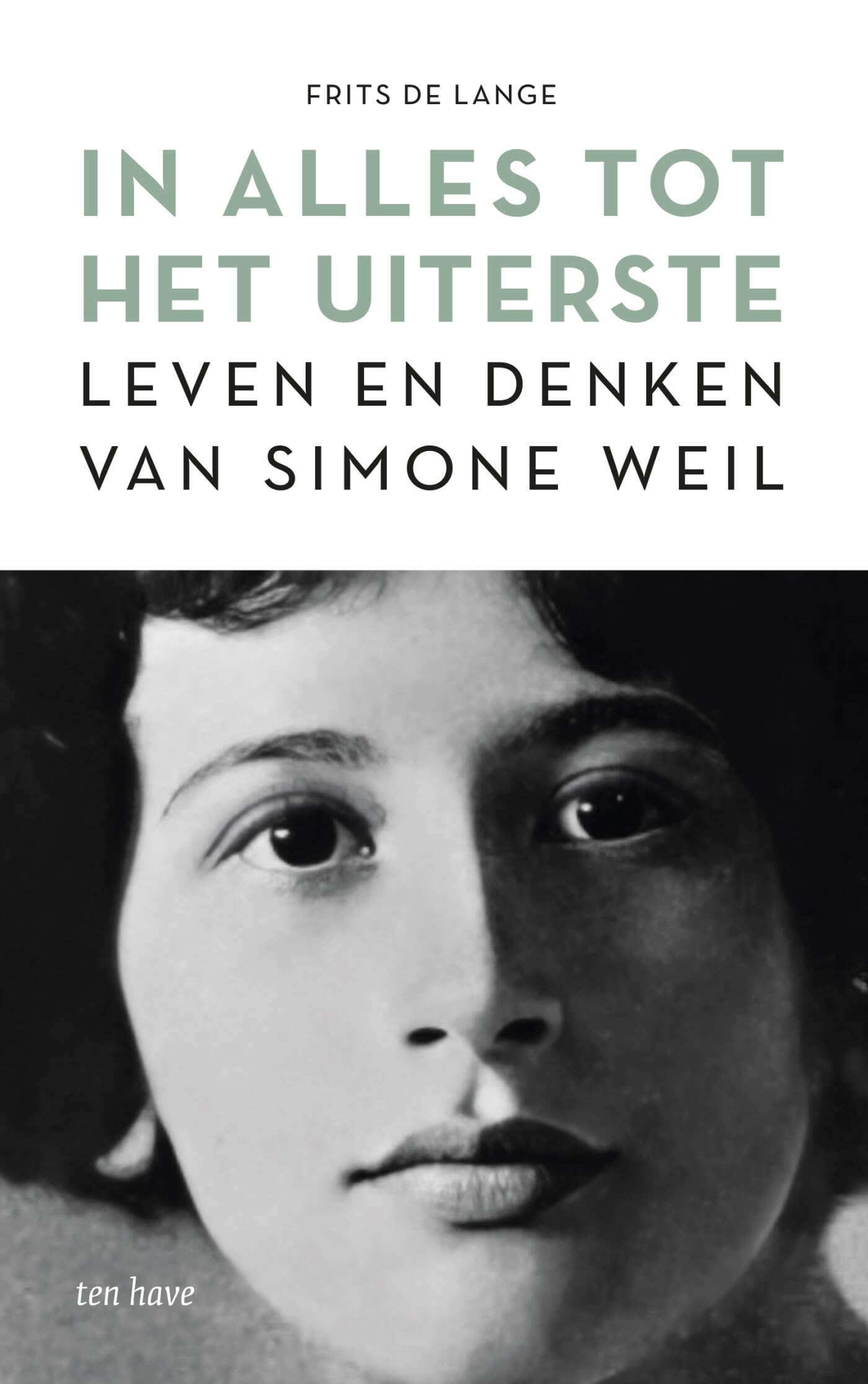 In alles tot het uiterste: leven en denken van Simone Weil book