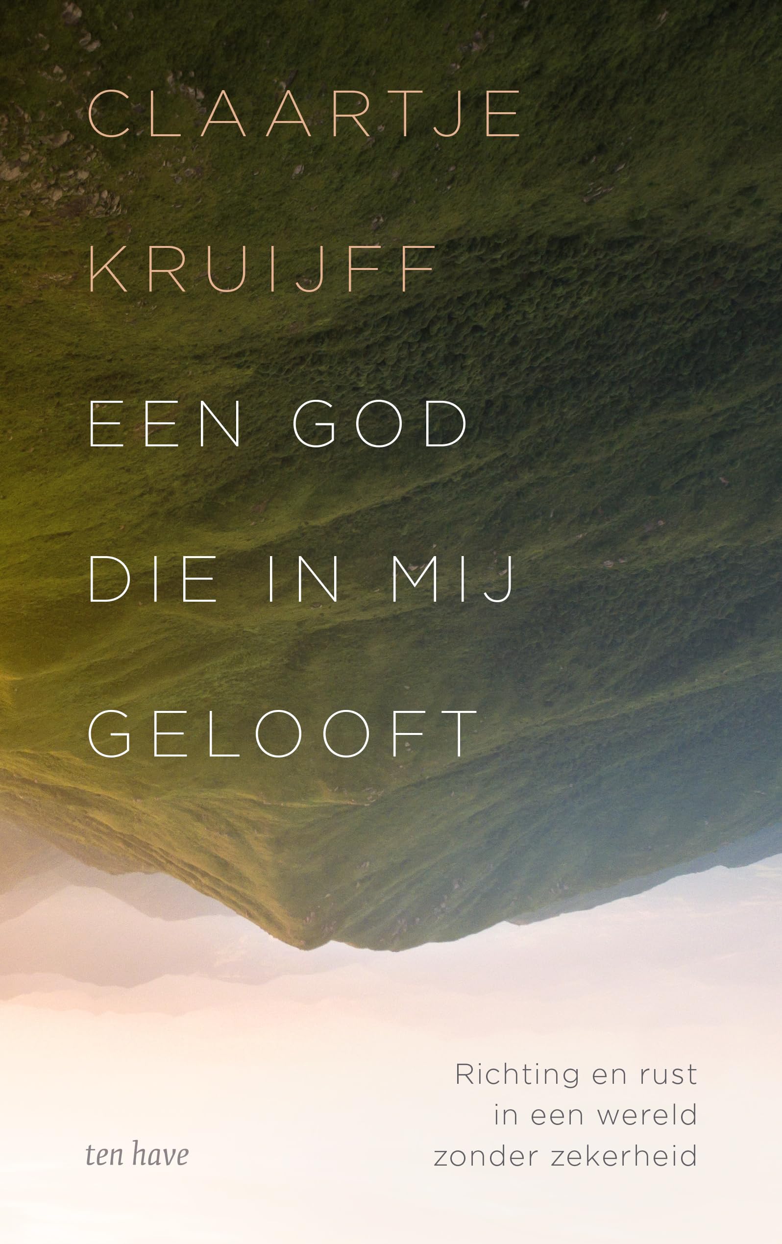 Een God die in mij gelooft: Richting en rust in een wereld zonder zekerheid Philosophy
