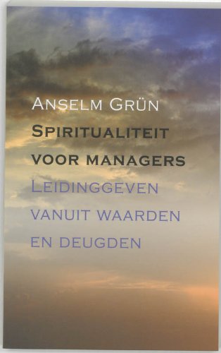 Spiritualiteit voor managers: leidinggeven vanuit waarden en deugden book