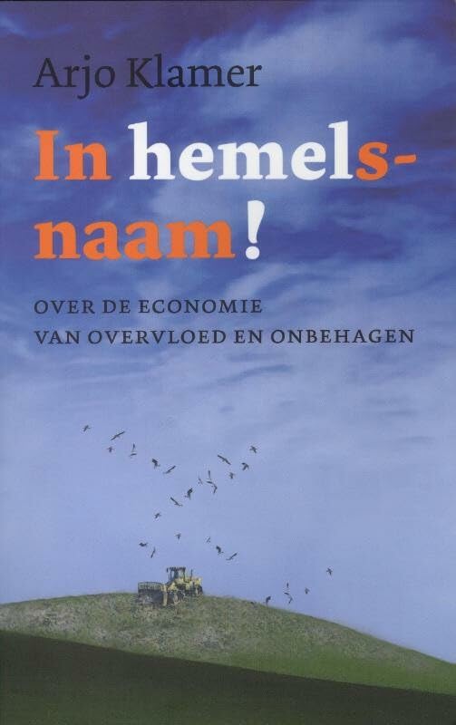 In Hemelsnaam!: over de economie van overvloed en onbehagen Philosophy