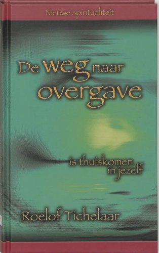 De weg naar overgave: is thuiskomen in jezelf book