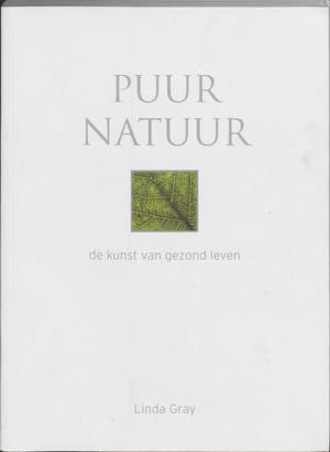 Puur natuur: de kunst van gezond leven book