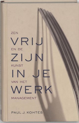 Vrij zijn in je werk: zen en de kunst van het management book