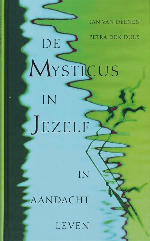 De mysticus in jezelf: in aandacht leven Religion & Esotericism