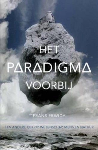 Het paradigma voorbij: een andere kijk op wetenschap, mens en natuur book