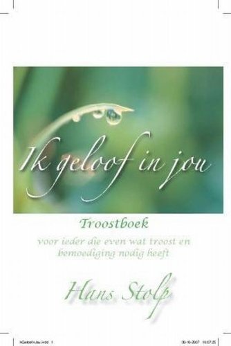 Ik geloof in jou: troostboek voor ieder die even wat troost en bemoediging nodig heeft book