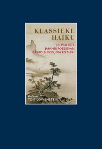 Klassieke haiku: de mooiste Japanse poëzie van Basho, Buson, Issa, Shiki en hun navolgers book