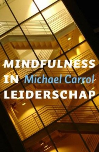 Mindfulness in leiderschap: tien principes om het beste bij jezelf en anderen naar boven te halen book