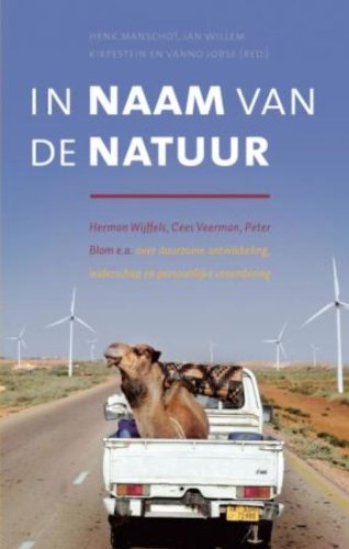 In Naam van de Natuur: Herman Wijffels, Cees Veerman, Peter Blom e.a. over duurzame ontwikkeling, leiderschap en persoonlijke verandering book