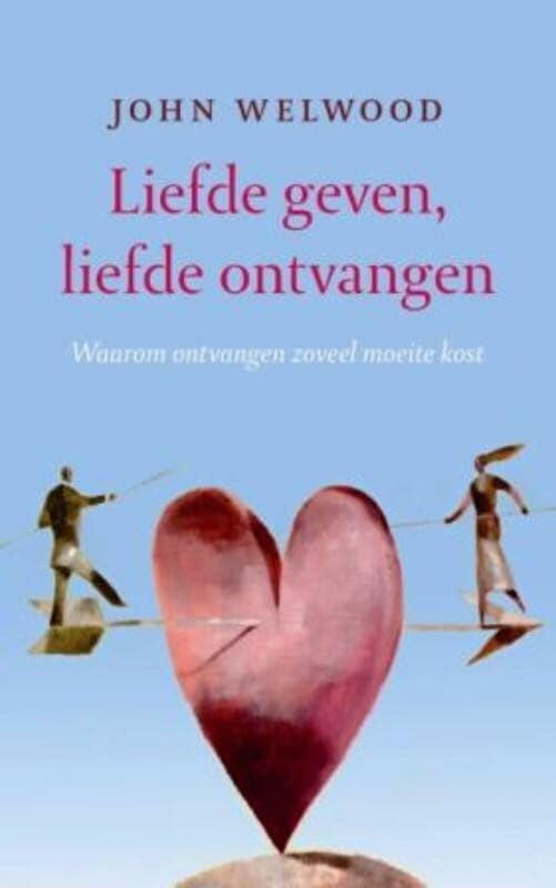 Liefde geven, liefde ontvangen: waarom ontvangen zoveel moeite kost book