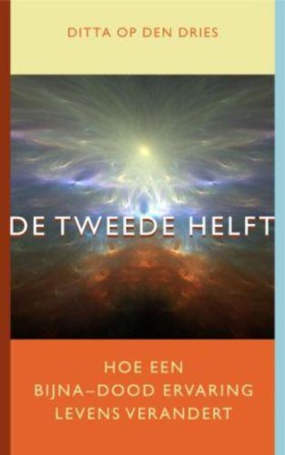 De tweede helft: hoe een bijna-dood ervaring levens verandert book