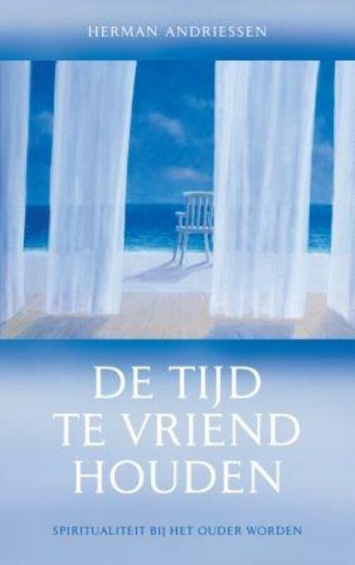 De tijd te vriend houden: spiritualiteit bij het ouder worden book