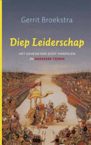 Diep leiderschap: het geheim van juist handelen in onzekere tijden Business, Finance & Career