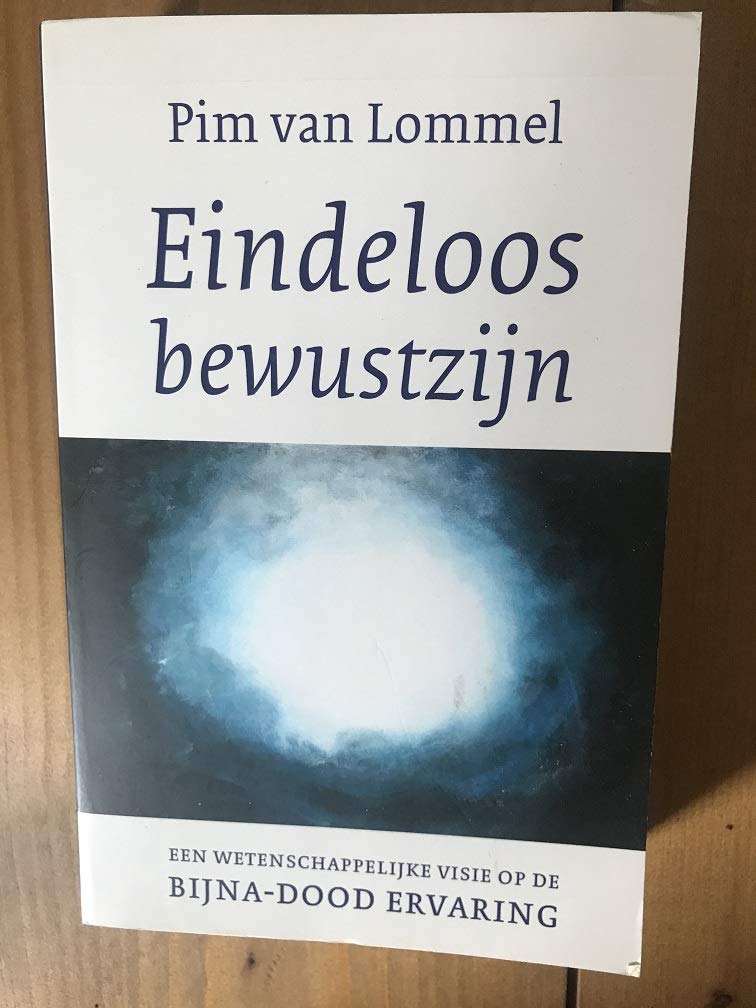 Eindeloos bewustzijn: een wetenschappelijke visie op de bijna-dood ervaring Medicine