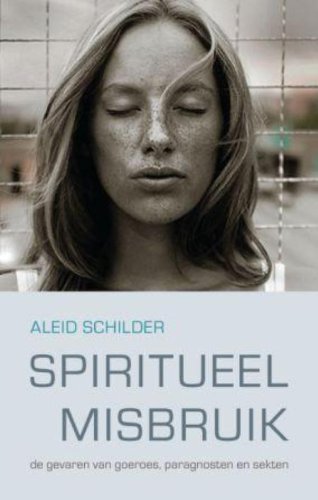 Spiritueel misbruik: de gevaren van goeroes, paragnosten en sekten Religion & Esotericism