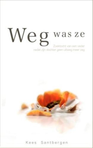 Weg was ze: zoektocht van een vader nadat zijn dochter geen uitweg meer zag book
