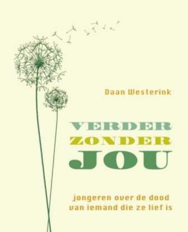 Verder zonder jou: jongeren over de dood van iemand die ze lief is book