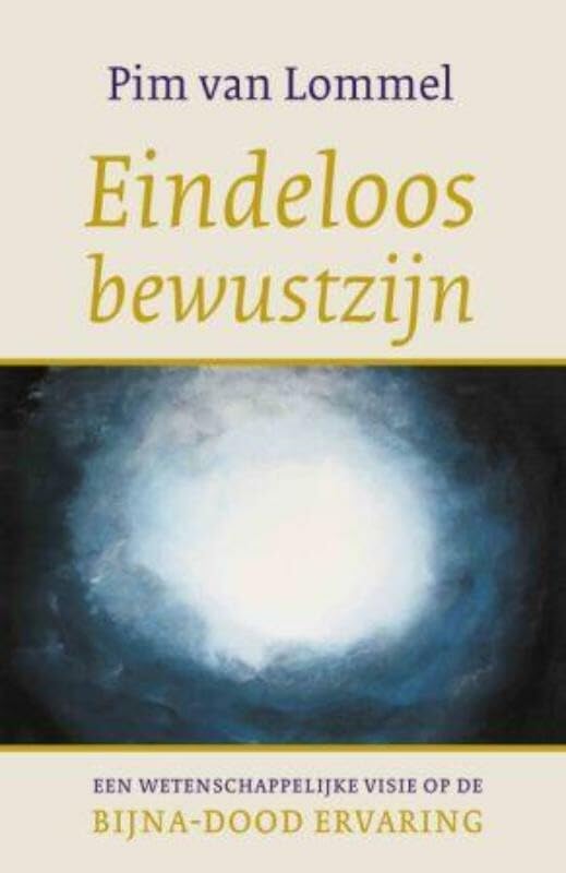 Eindeloos bewustzijn: een wetenschappelijke visie op de bijna-dood ervaring Medicine