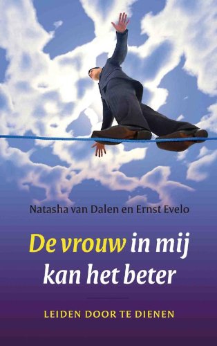 De vrouw in mij kan het beter: leiden door te dienen book