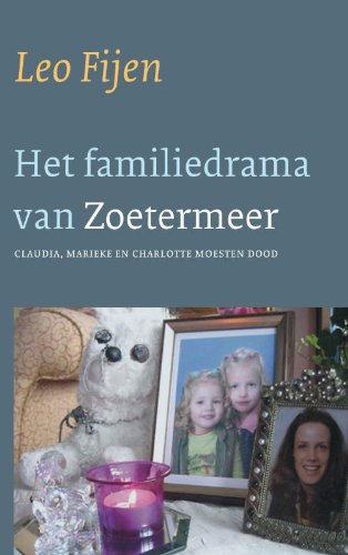 Het familiedrama van Zoetermeer: Claudia, Marieke en Charlotte moesten dood book