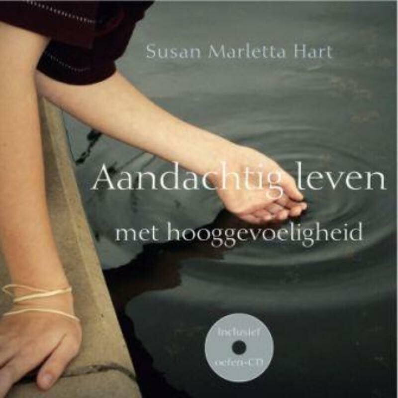 Aandachtig leven met hooggevoeligheid: oefeningen en meditaties book