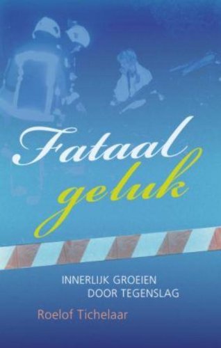 Fataal geluk: innerlijk groeien door tegenslag book
