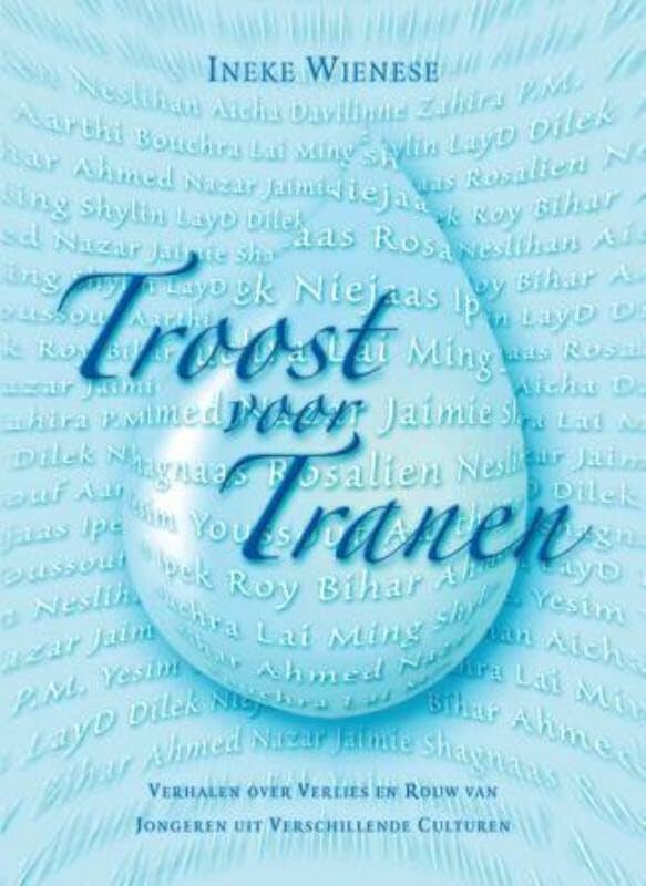 Troost voor tranen: rouw- en verliesverwerking bij jongeren uit verschillende culturen: verhalen over verlies en rouw van jongeren uit verschillende culturen Death & Mourning