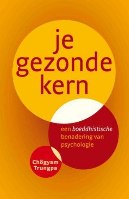 Je gezonde kern: een boeddhistische benadering van psychologie book