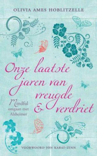 Onze laatste jaren van vreugde en verdriet: mindful omgaan met alzheimer book