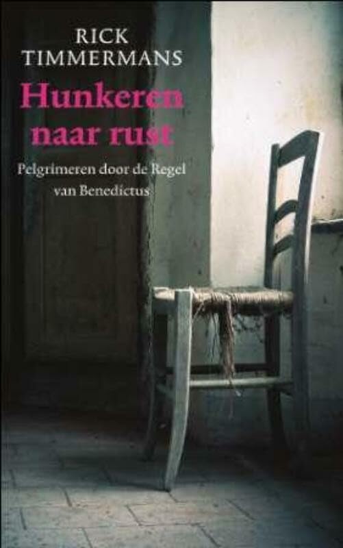 Hunkeren naar rust: pelgrimeren door de regel van Benedictus book