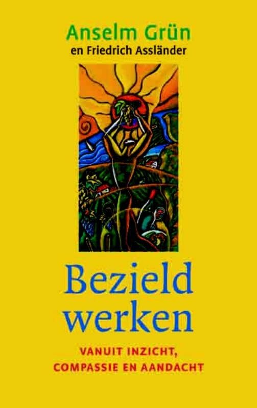 Bezield werken: vanuit inzicht, compassie en aandacht Business, Finance & Career