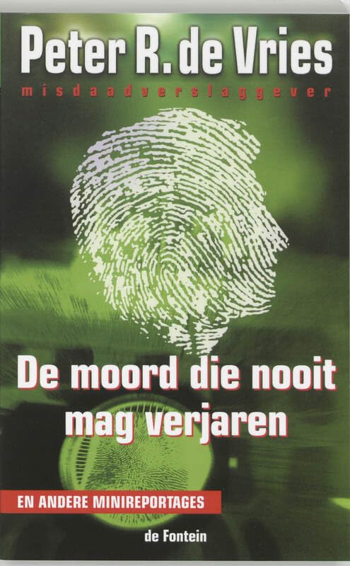 De moord die nooit mag verjaren: en andere minireportages Contemporary literature